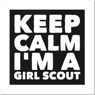 Keep calm I'm a girl scout Posters and Art